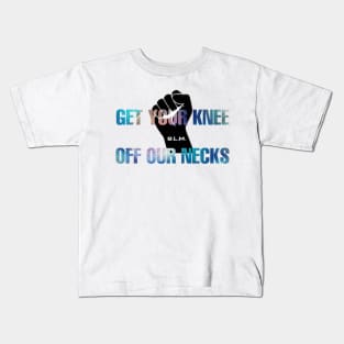 Get Your Knee Off Our Neck Kids T-Shirt